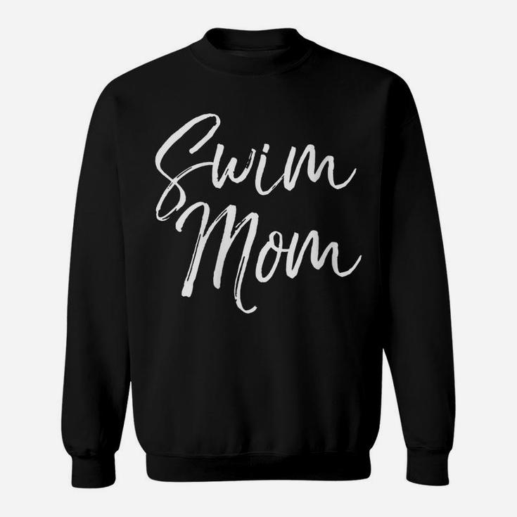 Womens Cute Swimming Mom Mother's Day Gift For Swimmers Swim Mom Sweatshirt