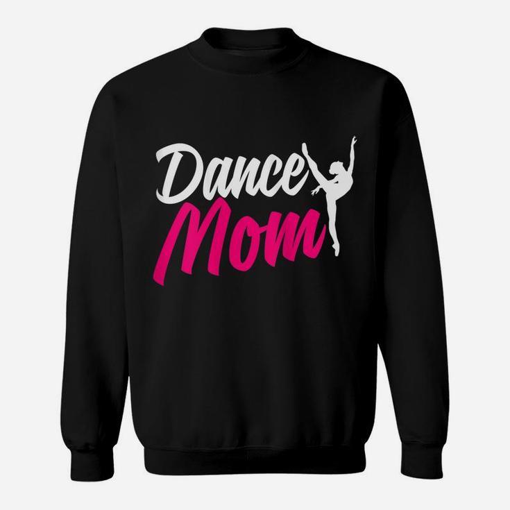 Womens Dance Mom Shirt For Women Who Are Proud Dance Mom Sweatshirt
