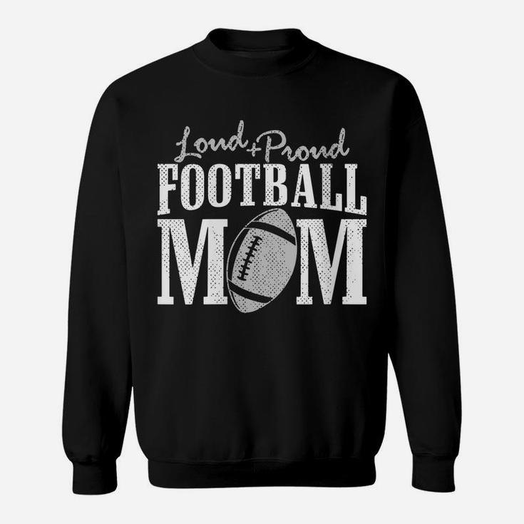 Womens Football Mom Shirt Loud Proud Player Son Support Sweatshirt