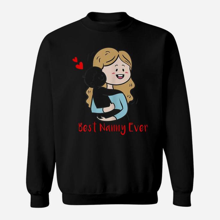 Womens Funny Best Nanny Ever, Nanny Design Sweatshirt