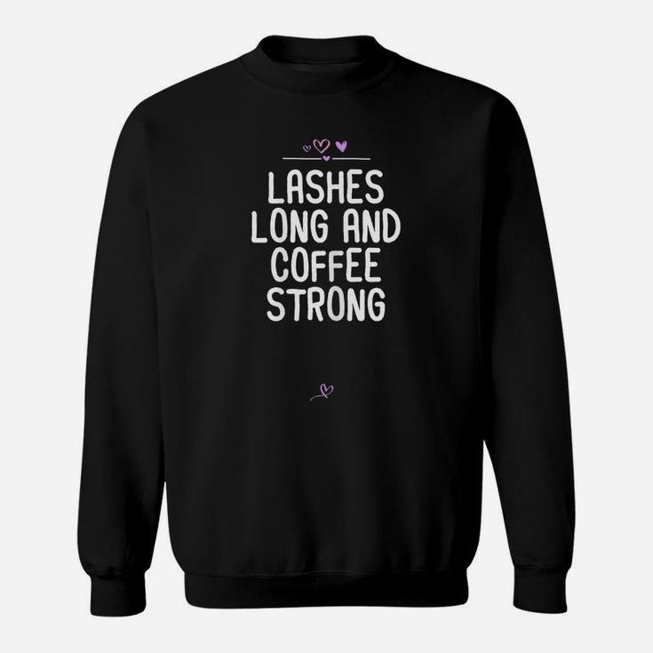Womens Funny Lashes Long And Coffee Strong Gift For Friend Heart Sweatshirt