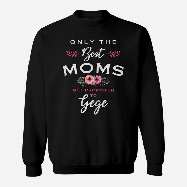 Womens Gege Gift Only The Best Moms Get Promoted To Flower Sweatshirt