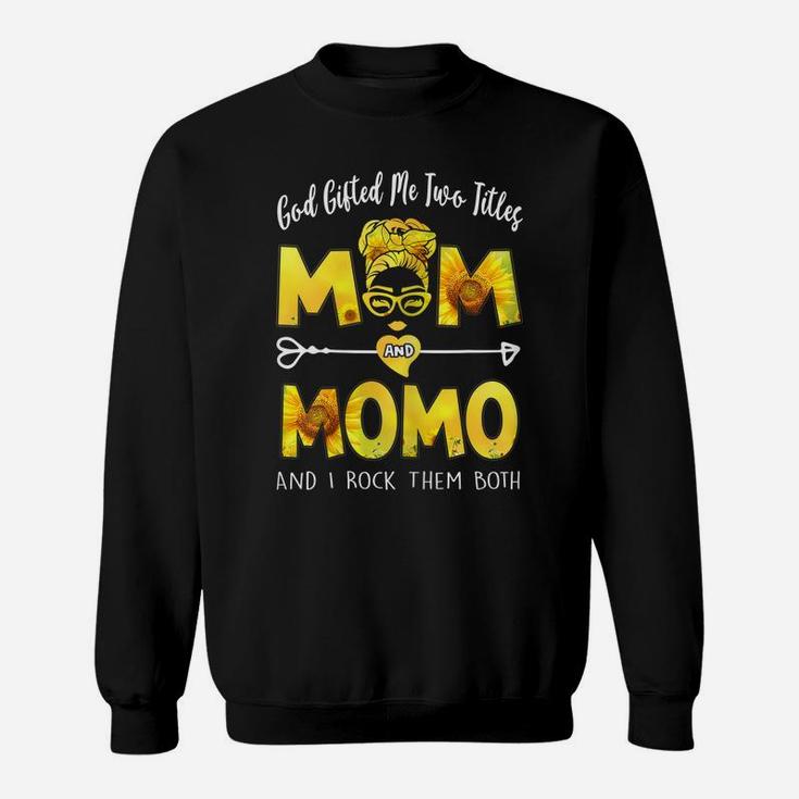Womens God Gifted Me Two Titles Mom And Momo Mother's Day Sunflower Sweatshirt