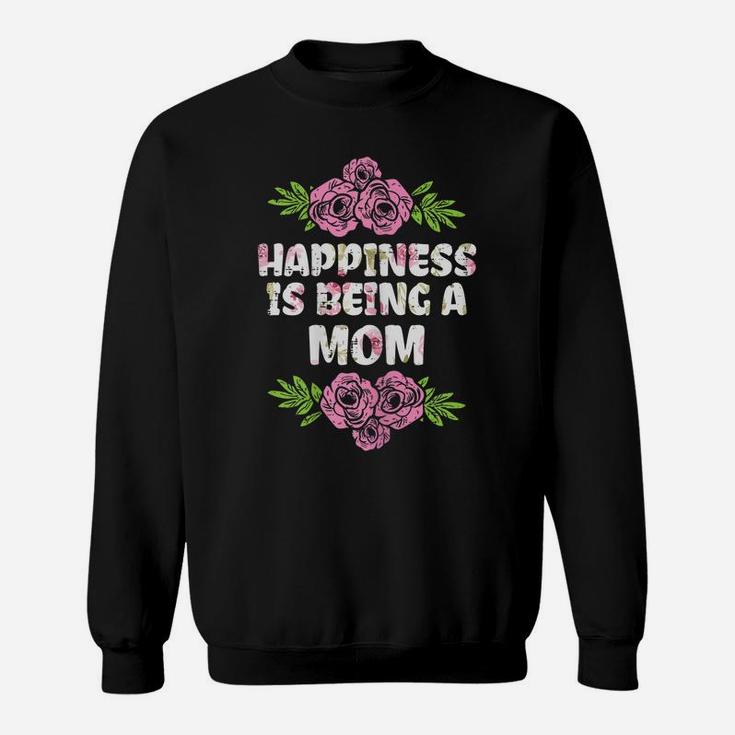 Womens Happiness Is Being Mom Flower Mothers Day Floral Mama Women Sweatshirt
