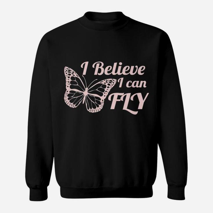 Womens I Believe I Can Fly Butterfly Women With Fun Sayings Sweatshirt