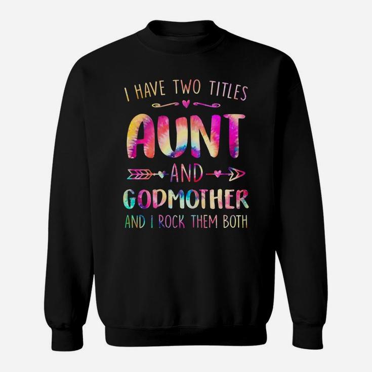 Womens I Have Two Titles Aunt And Godmother Happy Mother's Day Sweatshirt
