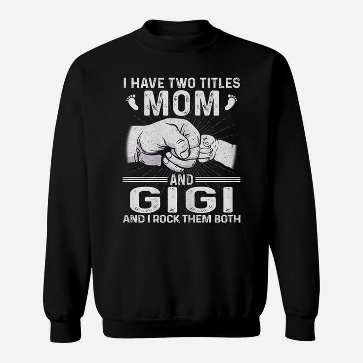 Womens I Have Two Titles Mom & Gigi S Christmas Mother's Day Sweatshirt