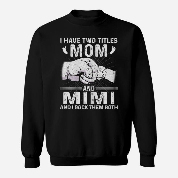 Womens I Have Two Titles Mom & Mimi S Christmas Mother's Day Sweatshirt