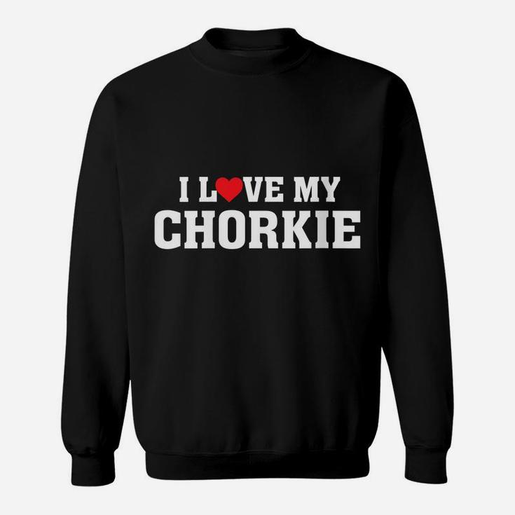 Womens I Love My Chorkie - Proud Dog Parent Owner - Puppy Mom Dad Sweatshirt