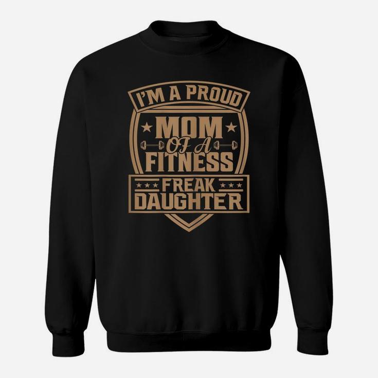 Womens I'm A Proud Mom Of A Fitness Freak Daughter Sweatshirt