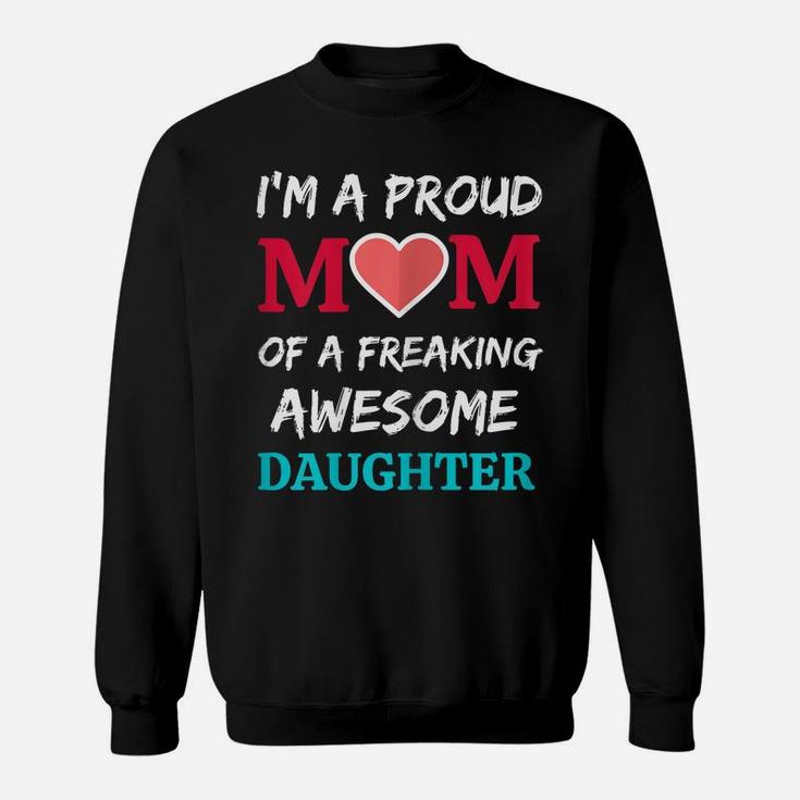 Womens I'm A Proud Mom Of A Freaking Awesome Daughter Sweatshirt
