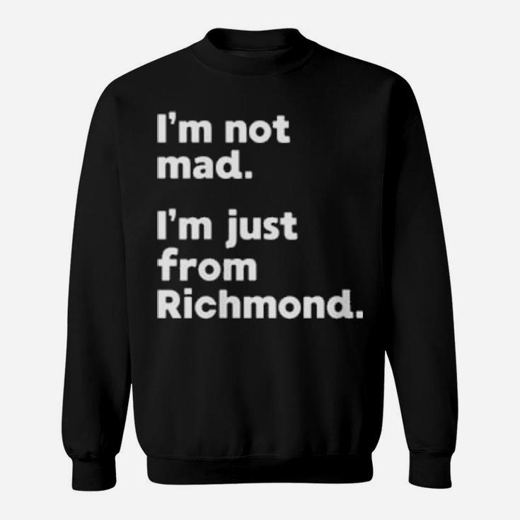 Womens I'm Not Mad I'm Just From Richmond Sweatshirt