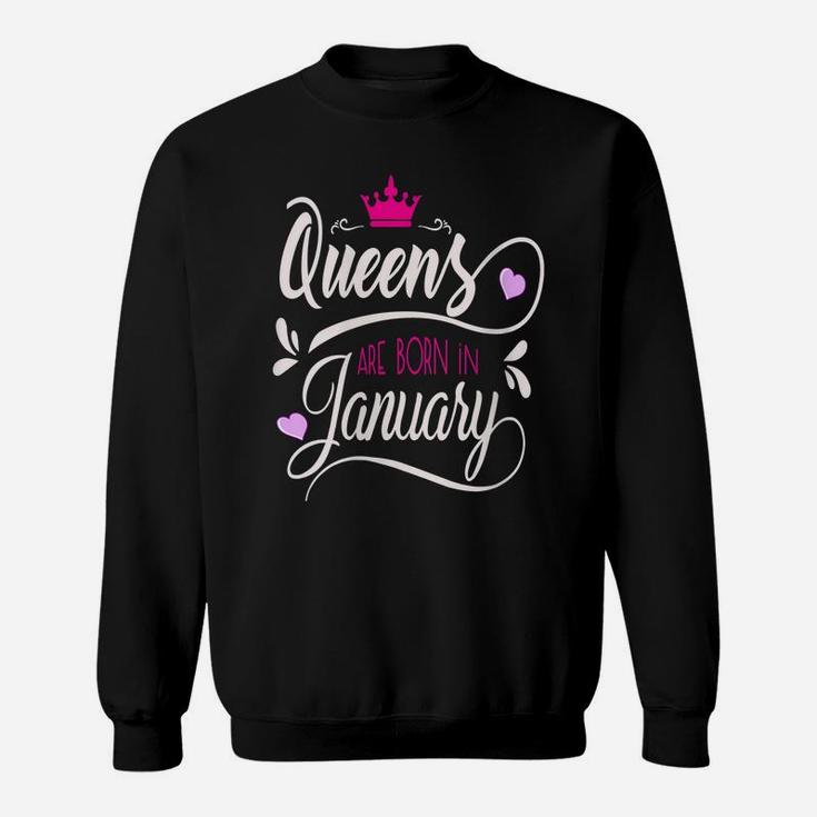 Womens January Girl Birthday Gift, Queens Are Born In January Sweatshirt