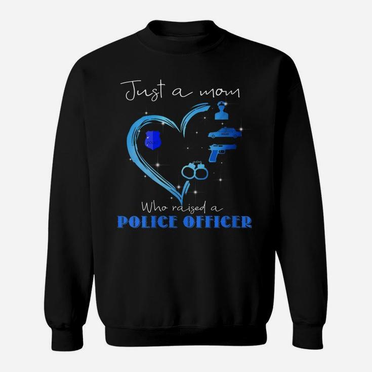Womens Just A Mom Who Raised A Police Officer - Proud Mom Sweatshirt