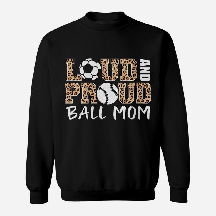 Womens Loud And Proud Ball Mom Leopard Soccer Baseball Player Mom Sweatshirt