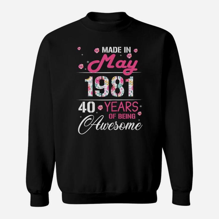 Womens May Girls 1981 Birthday Gift 40 Years Old Made In 1981 Sweatshirt