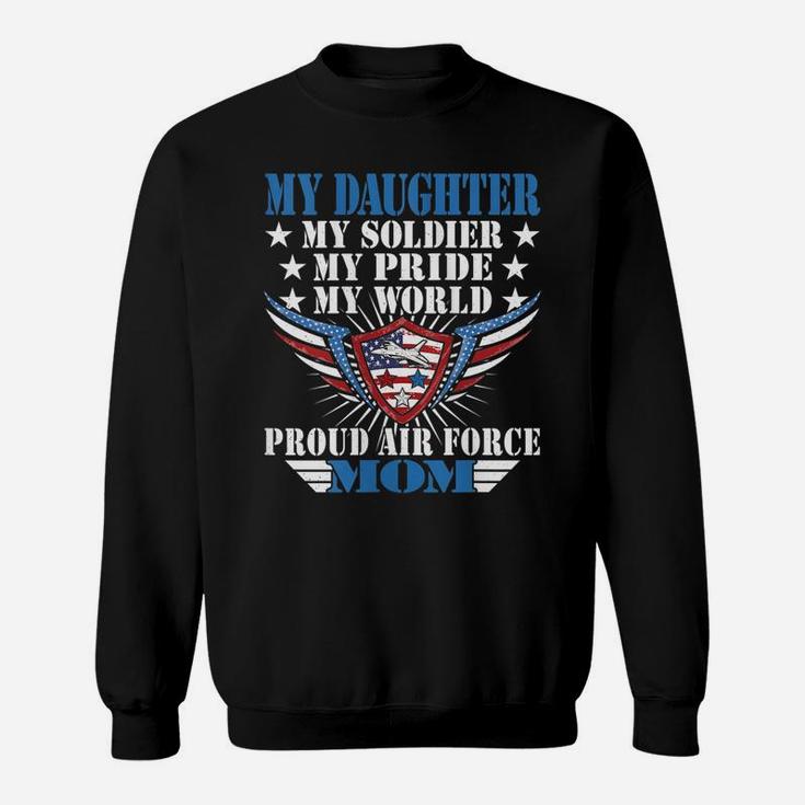 Womens My Daughter Is A Soldier Airwoman Proud Air Force Mom Gift Sweatshirt