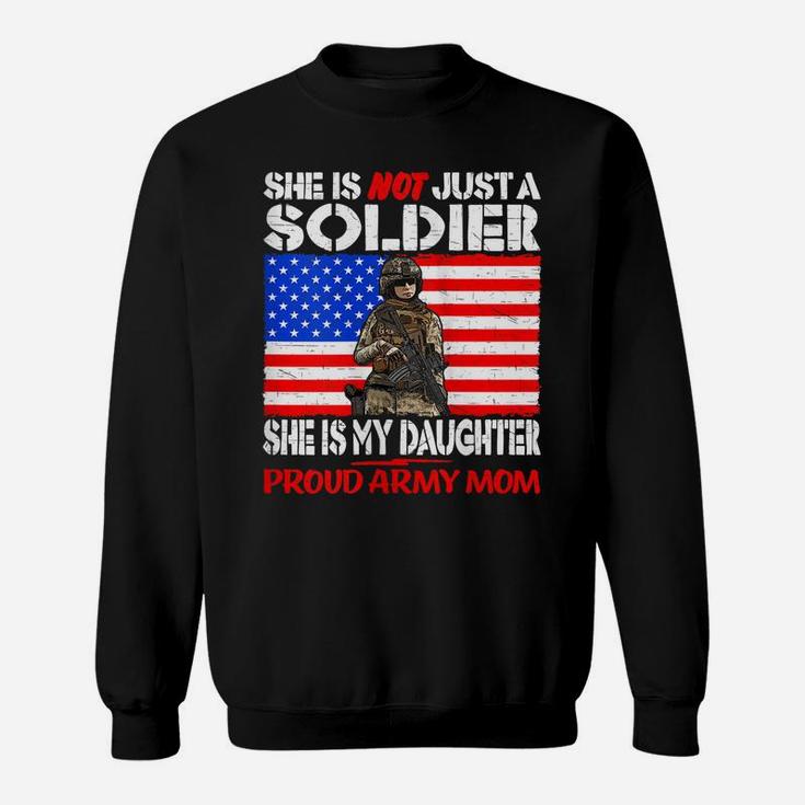Womens My Daughter Is A Soldier Proud Army Mom Military Mother Gift Sweatshirt