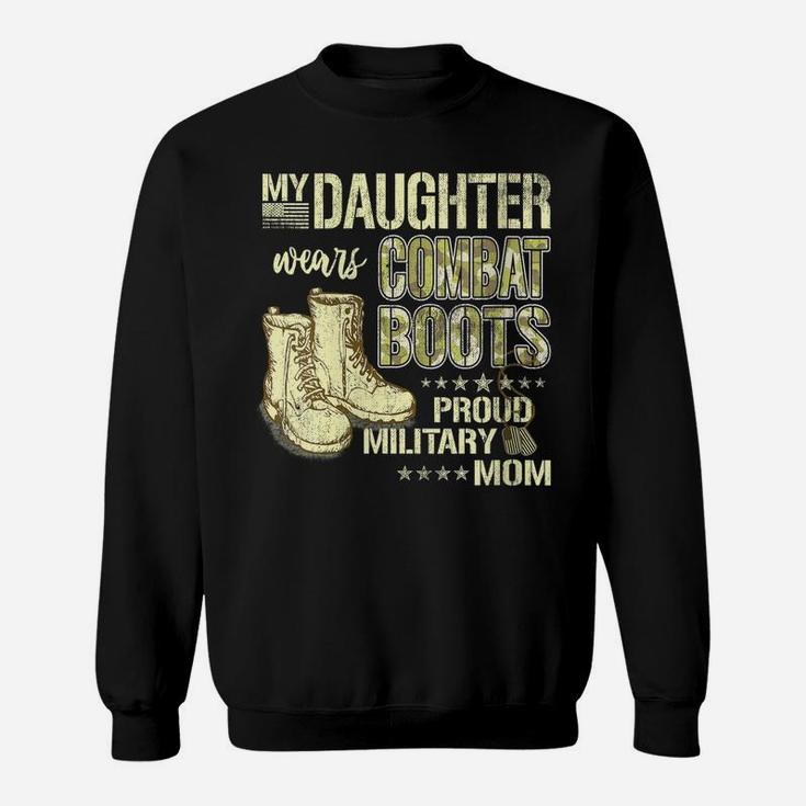 Womens My Daughter Wears Combat Boots - Proud Military Mom Gift Sweatshirt