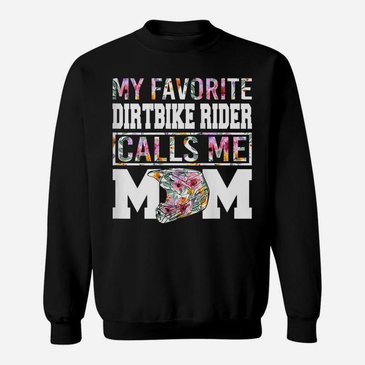 Womens My Favorite Dirt Bike Rider Calls Me Mom Funny Mothers Sweatshirt