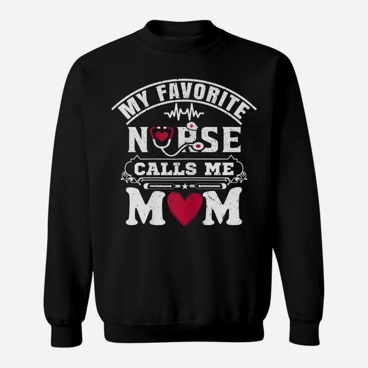 Womens My Favorite Nurse Calls Me Mom Gift For Proud Mom Of A Nurse Sweatshirt