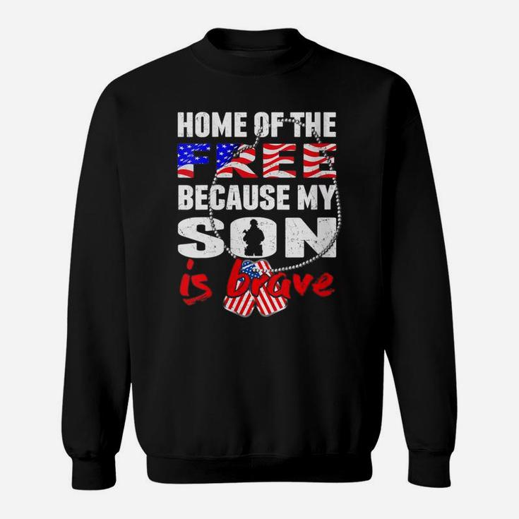 Womens My Son Is Brave Home Of The Free - Proud Army Mom Dad Gift Sweatshirt