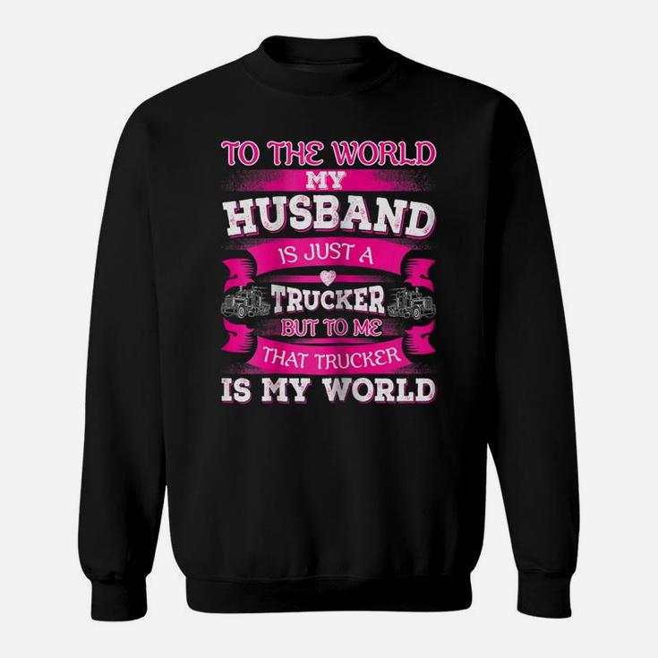 Womens My Truck Driver Is My World Trucker Wife T Shirt Gift Sweatshirt