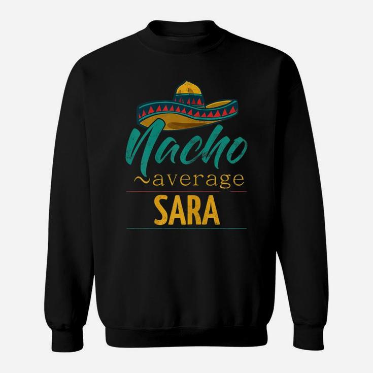 Womens Nacho Average Sara Gift Funny Cinco De Mayo Sombrero Sweatshirt