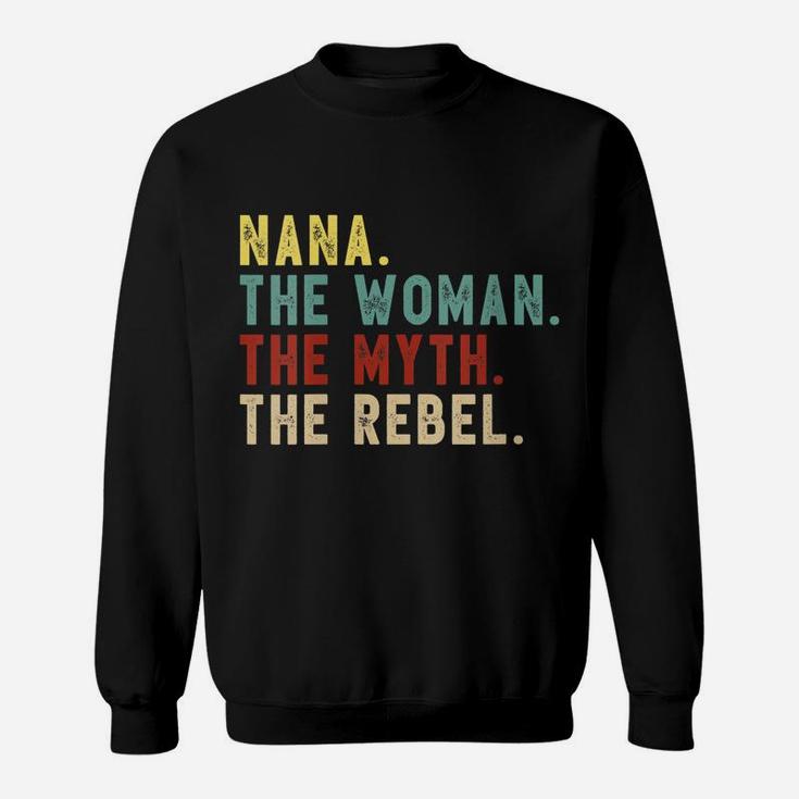 Womens Nana The Woman The Myth The Rebel Shirt Bad Influence Legend Sweatshirt