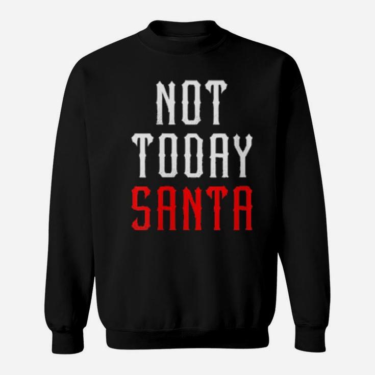 Womens Not Today Santa Sweatshirt