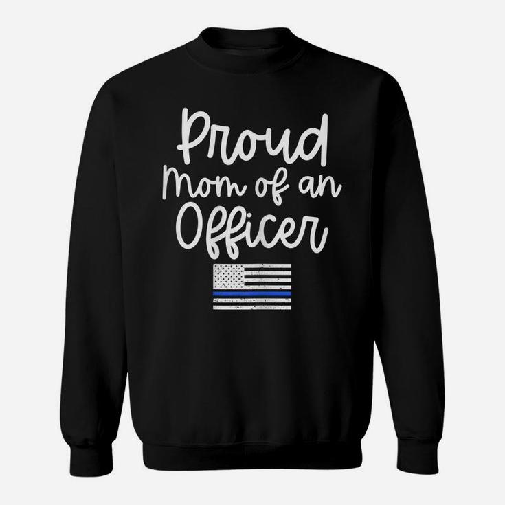 Womens Police Gift For Mom Proud Mom Of An Officer Blue Line Shirt Sweatshirt