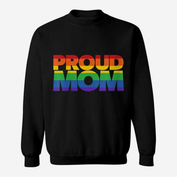 Womens Proud Lgbt Mom Friends And Family Lgbtq Proud Mom Sweatshirt