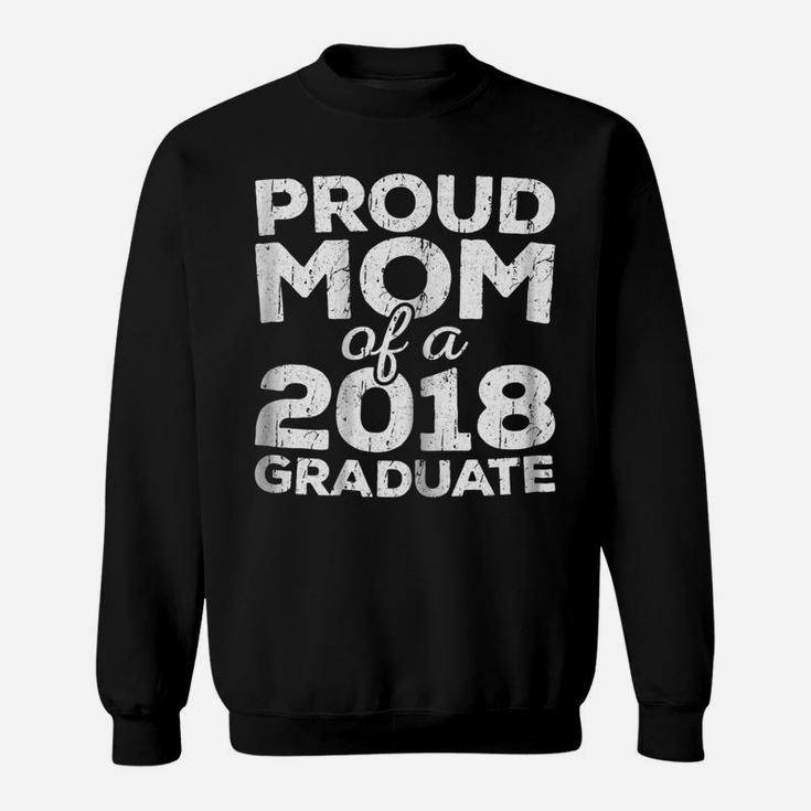 Womens Proud Mom Of A 2018 Graduate  Senior Class Graduation Sweatshirt