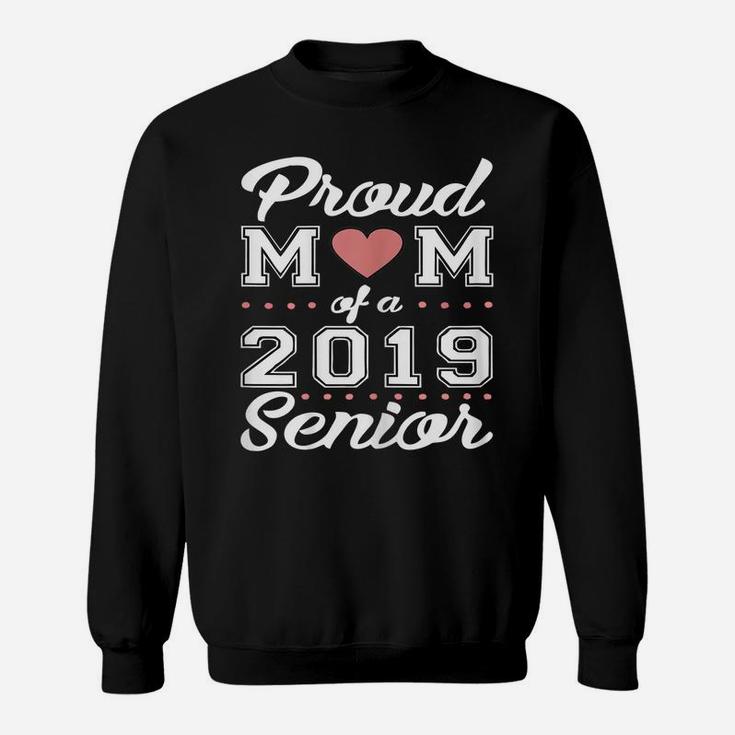 Womens Proud Mom Of A Class 2019 Graduate  Graduation Gift Sweatshirt