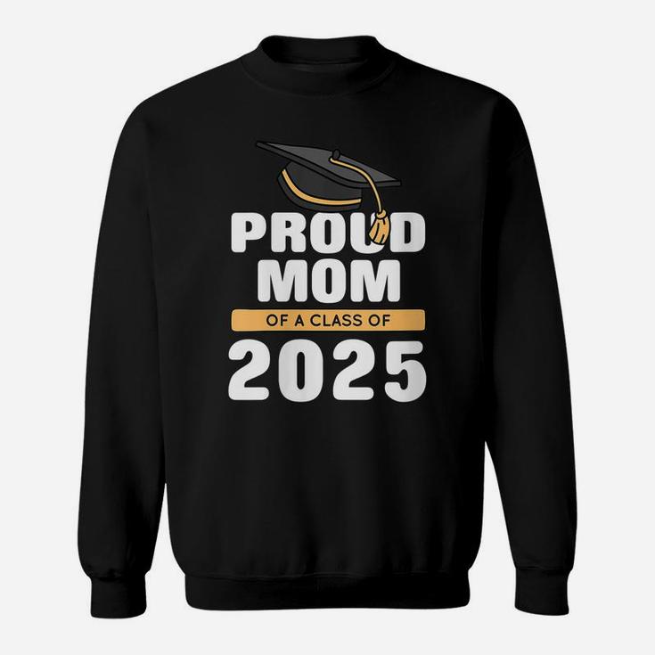 Womens Proud Mom Of A Class Of 2025 Graduate Senior 25 Graduation Sweatshirt