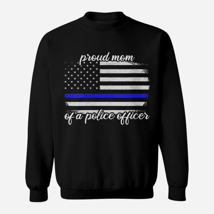 Womens Proud Mom Of A Police Officer Thin Blue Line Sweatshirt