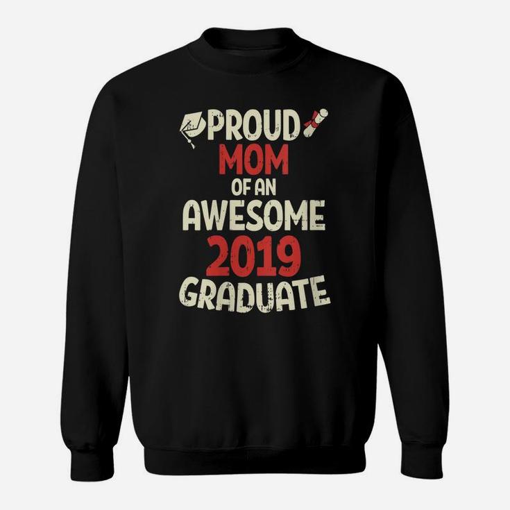 Womens Proud Mom Of An Awesome 2019 Graduate Mother Graduation Gift Sweatshirt
