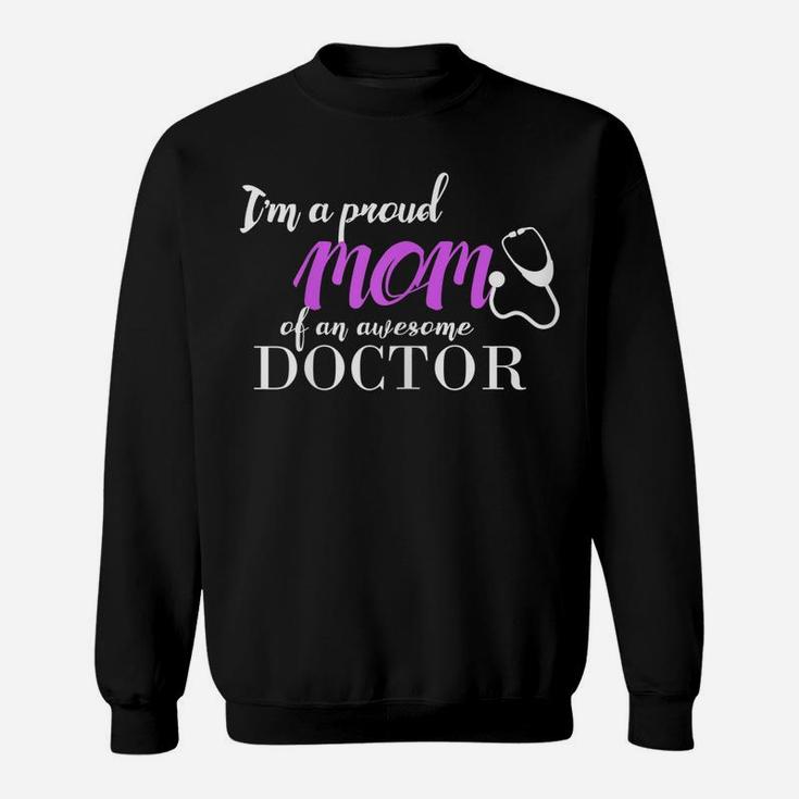 Womens Proud Mom Of An Awesome Doctor , Gift For Mother Sweatshirt