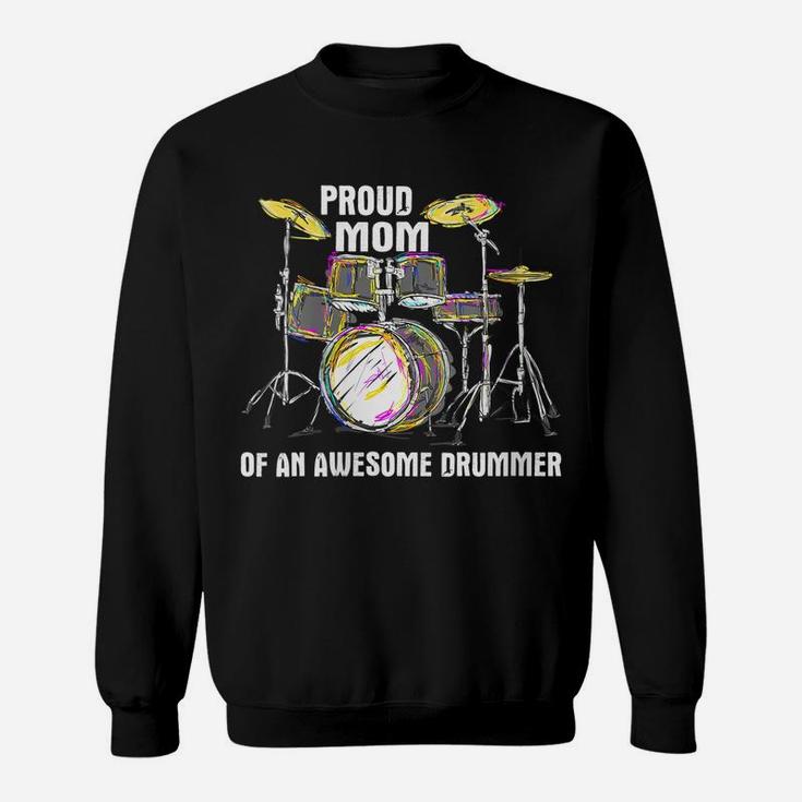 Womens Proud Mom Of An Awesome Drummer - Mother Of Drum Musician Sweatshirt