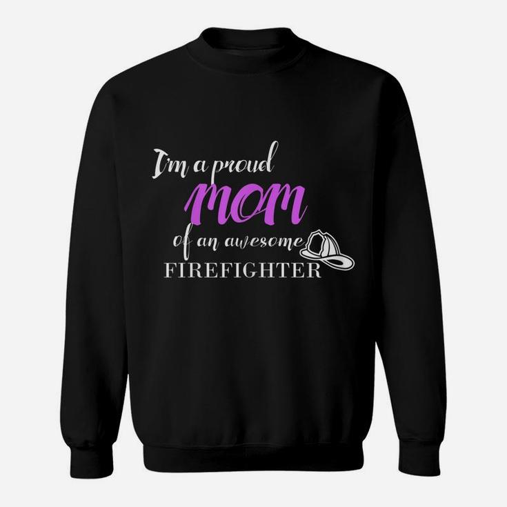 Womens Proud Mom Of An Awesome Firefighter , Gift For Mother Sweatshirt