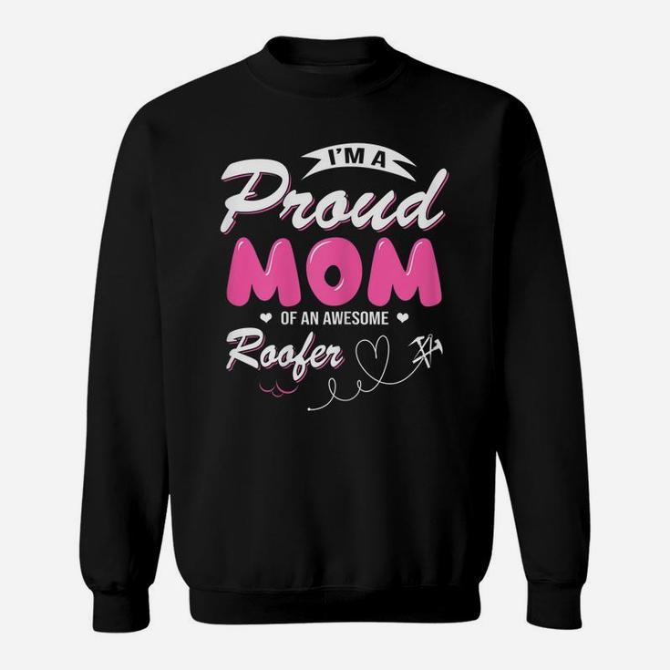 Womens Proud Mom Of An Awesome Roofer Women Mother's Day Gift Sweatshirt