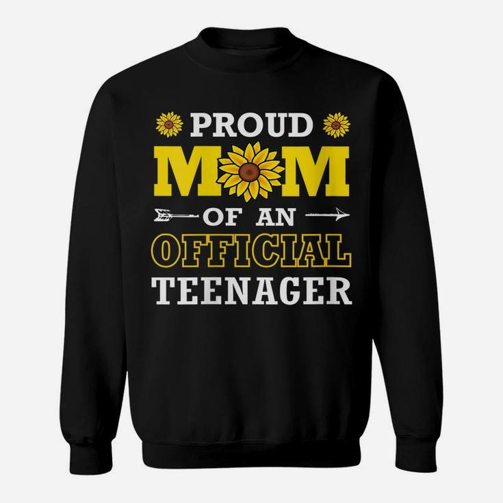 Womens Proud Mom Of An Official Teenager Sunflower Sweatshirt