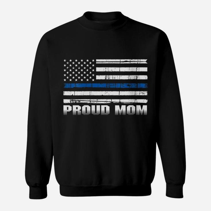 Womens Proud Mom Of Police Enforcer Cop Blue Thin Line Shirt Sweatshirt