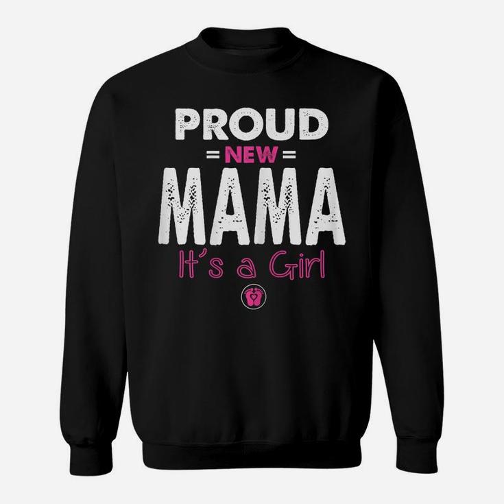 Womens Proud New Mama Its A Girl Shirt Promoted To Mom Gifts Funny Sweatshirt