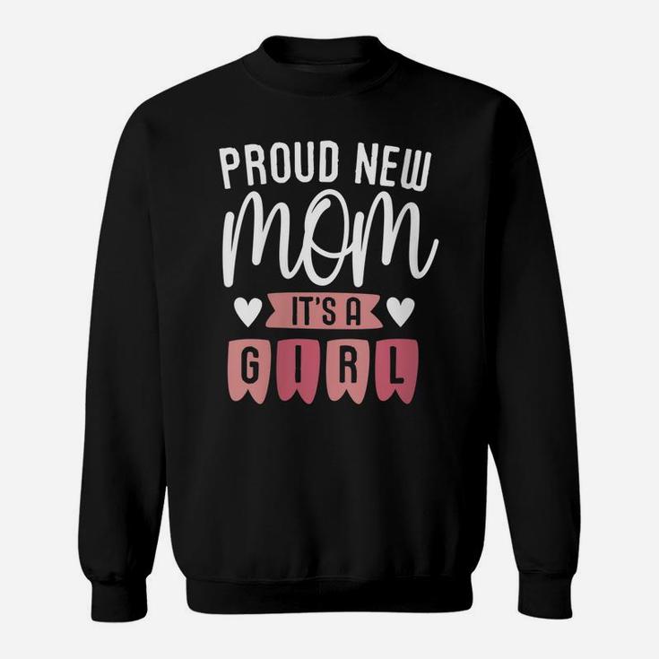 Womens Proud New Mom It's A Girl Mother's Day Pregnancy Baby Sweatshirt