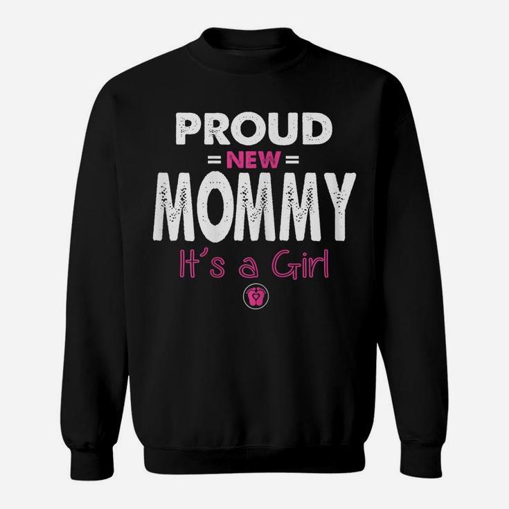 Womens Proud New Mommy Its A Girl Shirt Funny Promoted To Mom Gifts Sweatshirt