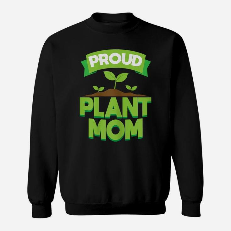 Womens Proud Plant Mom | Plants Flowers Tee Gift Idea Sweatshirt
