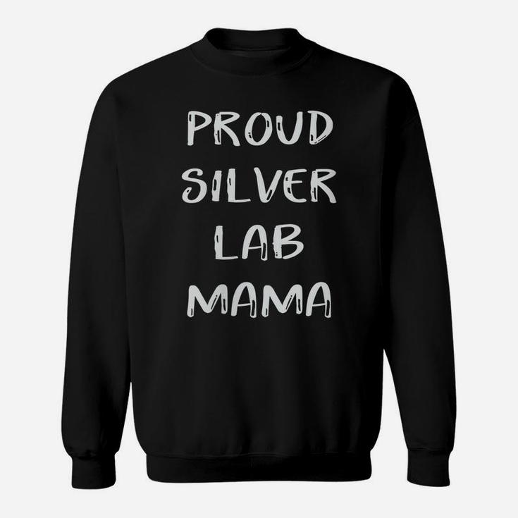 Womens Proud Silver Lab Mama Mom Labrador Retriever Gifts For Women Sweatshirt