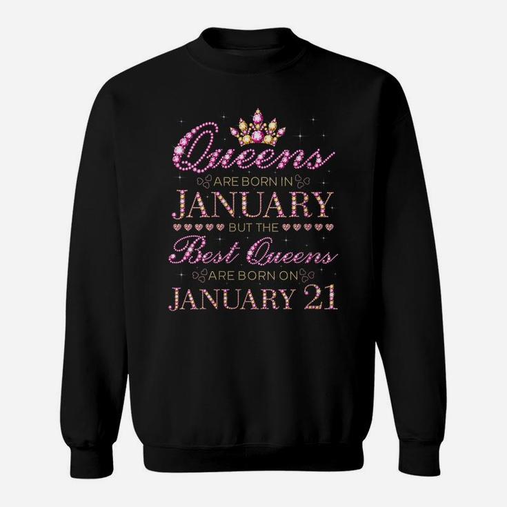 Womens Queens Are Born In Jan Best Queens Are Born On January 21 Sweatshirt