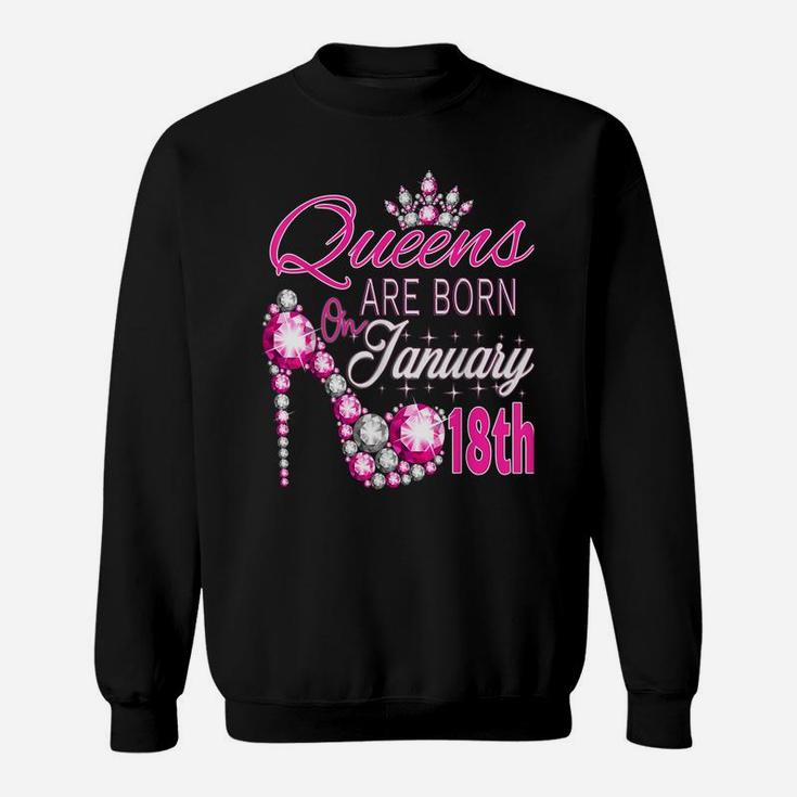 Womens Queens Are Born On January 18Th A Queen Was Born In Sweatshirt